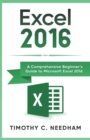 Excel 2016 : A Comprehensive Beginner's Guide to Microsoft Excel 2016 - Book