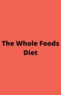 The Whole Foods Diet - Book