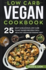 Low Carb Vegan Cookbook : 25 Best & Delicious Low Carb Plant-Based Recipes for a Healthy Vegan Ketogenic Diet - Book