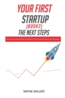 Your First Startup (Book 2) : The Next Steps - Book