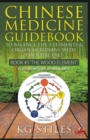 Chinese Medicine Guidebook Essential Oils to Balance the Wood Element & Organ Meridians - Book