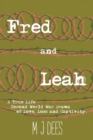 Fred & Leah : A True Life Second World War Drama of Love, Loss and Captivity. - Book