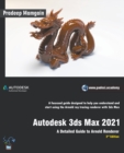 Autodesk 3ds Max 2021 : A Detailed Guide to Arnold Renderer, 3rd Edition - Book