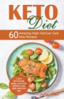 Keto Diet : 60 Amazing High-Fat/Low-Carb Keto Recipes and 7-Day Ketogenic Meal Plan for Weight Loss and Healthy Life - Book