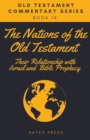 The Nations of the Old Testament : Their Relationship with Israel and Bible Prophecy - Book