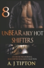 UnBEARably Hot Shifters : An 8 Book Paranormal Bear Shifter Romance Collection - Book