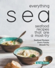 Everything Sea - Seafood Recipes that are a most-try : Seafood Recipes Every Family Should Try - Book