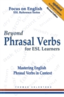 Beyond Phrasal Verbs for ESL Learners : Mastering English Phrasal Verbs in Context - Book