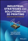 Industrial Strategies and Solutions for 3D Printing : Applications and Optimization - eBook