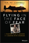 Flying in the Face of Fear : A Fighter Pilot's Lessons on Leading with Courage - Book