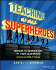 Teaching Is for Superheroes! : Insight and Inspiration for Your Classroom (Tights and Cape Optional) - Book
