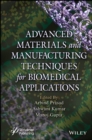 Advanced Materials and Manufacturing Techniques for Biomedical Applications - Book