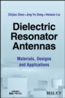 Dielectric Resonator Antennas : Materials, Designs and Applications - Book