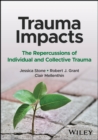 Trauma Impacts : The Repercussions of Individual and Collective Trauma - Book