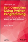 Principles of Soft Computing Using Python Programming : Learn How to Deploy Soft Computing Models in Real World Applications - eBook