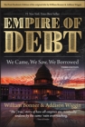 The Empire of Debt : We Came, We Saw, We Borrowed - Book