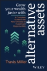 Grow Your Wealth Faster with Alternative Assets : A Complete Guide to the New Universe of Investment Opportunities - eBook