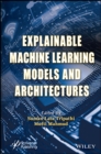 Explainable Machine Learning Models and Architectures - Book