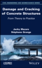 Damage and Cracking of Concrete Structures : From Theory to Practice - eBook