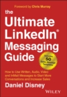 The Ultimate LinkedIn Messaging Guide : How to Use Written, Audio, Video and InMail Messages to Start More Conversations and Increase Sales - eBook
