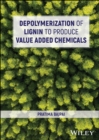 Depolymerization of Lignin to Produce Value Added Chemicals - Book