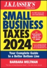 J.K. Lasser's Small Business Taxes 2024 : Your Complete Guide to a Better Bottom Line - Book