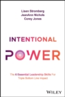 Intentional Power : The 6 Essential Leadership Skills for Triple Bottom Line Impact - Book