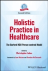 Holistic Practice in Healthcare : The Burford NDU Person-centred Model - Book