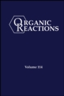 Organic Reactions, Volume 114 - eBook