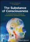 The Substance of Consciousness : A Comprehensive Defense of Contemporary Substance Dualism - eBook