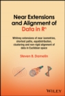 Near Extensions and Alignment of Data in R(superscript)n : Whitney Extensions of Near Isometries, Shortest Paths, Equidistribution, Clustering and Non-rigid Alignment of data in Euclidean space - Book