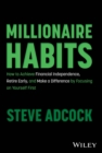 Millionaire Habits : How to Achieve Financial Independence, Retire Early, and Make a Difference by Focusing on Yourself First - Book