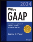 Wiley GAAP 2024 : Interpretation and Application of Generally Accepted Accounting Principles - Book