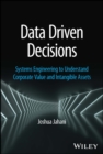 Data Driven Decisions : Systems Engineering to Understand Corporate Value and Intangible Assets - Book