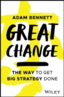 Great Change : The WAY to Get Big Strategy Done - eBook