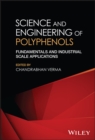 Science and Engineering of Polyphenols : Fundamentals and Industrial Scale Applications - Book