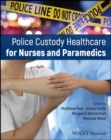 Police Custody Healthcare for Nurses and Paramedics - Book