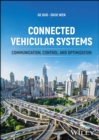 Connected Vehicular Systems : Communication, Control, and Optimization - Book