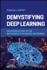 Demystifying Deep Learning : An Introduction to the Mathematics of Neural Networks - Book