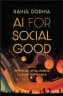 AI for Social Good : Using Artificial Intelligence to Save the World - Book