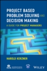 Project Based Problem Solving and Decision Making : A Guide for Project Managers - Book