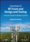 Essentials of RF Front-end Design and Testing : A Practical Guide for Wireless Systems - eBook