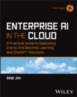 Enterprise AI in the Cloud : A Practical Guide to Deploying End-to-End Machine Learning and ChatGPT Solutions - Book