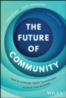 The Future of Community : How to Leverage Web3 Technologies to Grow Your Business - Book
