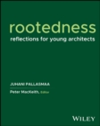 Rootedness : Reflections for Young Architects - eBook