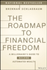 The Roadmap to Financial Freedom : A Millionaire's Guide to Building Automated Wealth - eBook