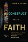 Reconstruct Your Faith : Ancient Ways to Make Your Relationship with God Whole Again - Book