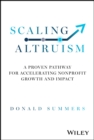 Scaling Altruism : A Proven Pathway for Accelerating Nonprofit Growth and Impact - Book
