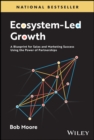 Ecosystem-Led Growth : A Blueprint for Sales and Marketing Success Using the Power of Partnerships - eBook