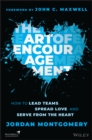 The Art of Encouragement : How to Lead Teams, Spread Love, and Serve from the Heart - Book